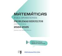 Matemáticas Para Oposiciones: Problemas Resueltos (convocatorias 2024-2025): Preparación para Oposiciones al Cuerpo de Profesores de Enseñanza Secundaria: Matemáticas