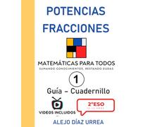 Matemáticas Para Todos. Potencias y Fracciones. Guía-Cuadernillo. Volumen 1. 2ºESO (Matemáticas Para Todos. 2ºESO. Guía-Cuadernillo. Todo explicado en video mediante QR)