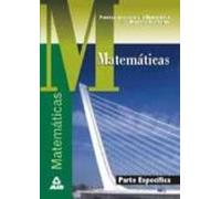 Matematicas. Parte Especifica: Pruebas De Acceso A La Universidad Para