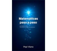 Matemáticas paso a paso para aprobar la ESO: Guía práctica con ejercicios graduados