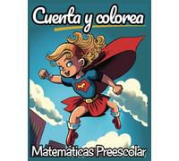 Matemáticas Preescolar. Cuenta y Colorea: Aprende a contar. Libro de actividades para niños a partir de los 3 años. Los números hasta el 100. Pares e impares. Estimulación cognitiva. Volumen 5.