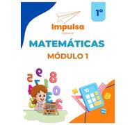 Matemáticas Primer Grado Modulo 1 (Matematicas 1er grado Impulsa editorial)
