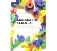 Matemáticas sencillas : aprende a calcular mentalmente sin problemas (Divulgacion Autoayuda/Disclosure Self-Help)