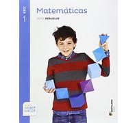 MATEMATICAS SERIE RESUELVE 1 ESO SABER HACER - 9788491081296