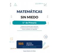 Matemáticas sin miedo: 5.º de Primaria: Cuaderno de refuerzo paso a paso para recuperar las bases, practicar el temario y resolver problemas con seguridad