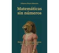 Matemáticas sin números: Historias de hombres y mujeres que pensaron en grande: 1 (Hombres y Mujeres poderosas que pensaron en grande)