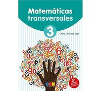 Matemáticas transversales 3 / Editorial GEU / Recomendado 8-9 año o NEE / Desarrollo habilidades sociales / Trabaja conceptos matemáticos progresivos