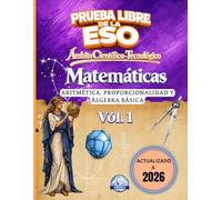 Matemáticas Vol. 1: Aritmética, Proporcionalidad y Álgebra Básica | Ámbito Científico-Tecnológico para la Prueba Libre de la ESO: Guía completa para ... paso (Preparación Completa ESO para Adultos)
