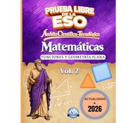 Matemáticas Vol. 2: Funciones y Geometría Plana | Ámbito Científico-Tecnológico para la Prueba Libre de la ESO: Guía completa para adultos: Funciones ... paso (Preparación Completa ESO para Adultos)