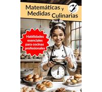 Matemáticas y Medidas Culinarias: Habilidades esenciales para cocinas profesionales (CAIBOK Español)