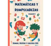 Matemáticas y rompecabezas. Sumas, restas y calcula 100. Volumen 1: Libro de pasatiempos y matemáticas con soluciones. Dígitos del 10 al 99. A partir ... desarrolla el pensamiento lógico matemático)