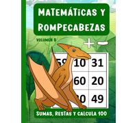 Matemáticas y rompecabezas. Sumas, restas y calcula 100. Volumen 8: Libro de pasatiempos y de matemáticas con soluciones. Dígitos del 10 al 99. A partir de los 7 años.