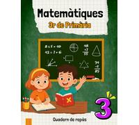 MATEMÀTIQUES 3r DE PRIMÀRIA: Quadern de repàs, reforç escolar o preparació de 4t de primària. (MATEMÀTIQUES EDUCACIÓ PRIMÀRIA)