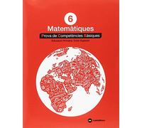 MATEMÀTIQUES 6: PROVES COMPETÈNCIES BÀSIQUES - ED.2018 (SIN COLECCION)