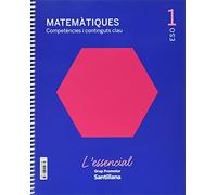 MATEMATIQUES COMPETENCIES I CONTINGUTS CLAU L'ESSENCIAL 1 SEC - 9788413152684
