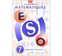MATEMATIQUES ESO N? 7 MAGNITUDS I MESURA II