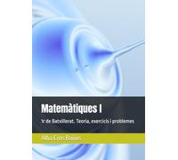Matemàtiques I: 1r de Batxillerat. Teoria, exercicis i problemes