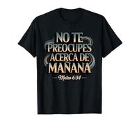 Mateo 6:34 No Te Preocupes del Mañana Camiseta