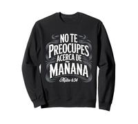 Mateo 6:34 - No Te Preocupes del Mañana Christian Sudadera
