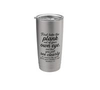 Mateo 7:5 Primero saca el tablón de tu propio ojo Biblia Vaso térmico de acero inoxidable de doble pared