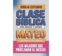Mateo: Clase Bíblica - Los Milagros que Proclaman al Mesías