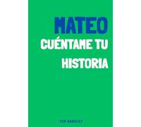 Mateo, cuéntame tu historia: Un diario de recuerdos para Mateo
