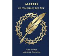 Mateo - El Evangelio del Rey: Narrado por Miguel de Cervantes: 1 (Colección Voces del Reino)