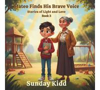 Mateo Finds His Brave Voice: Stories of Light and Love Book 3 (Stories of Love and Light)