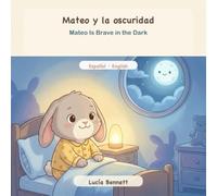 Mateo Is Brave in the Dark / Mateo y la oscuridad: A Bilingual Spanish-English Bedtime Picture Book About Being Brave in the Dark for Kids Ages 3-7 (Libro bilingüe español-inglés) (Mateo´s Firsts)