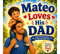 Mateo Loves His Dad: Father's Day Story - A Personalized Keepsake About Love and Laughter (Three Hearts Personalized Book Series (Mateo))