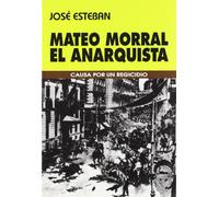 MATEO MORRAL EL ANARQUISTA DS (DOCUMENTOS & SOCIEDAD)