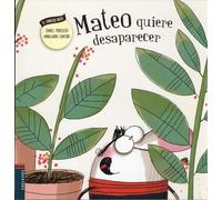 Mateo quiere desaparecer: 3 (El fabuloso Mateo)