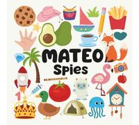 Mateo Spies with a Little Eye: A Fun and Engaging Search and Find Book for Kids Ages 3-6