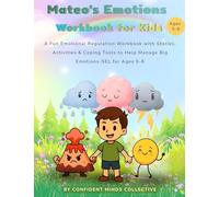 Mateo's Emotions Workbook for Kids: A Fun Emotional Regulation Workbook with Stories, Activities & Coping Tools to Help Manage Anxiety, Anger and Big Emotions-SEL for Ages 5-8