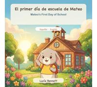 Mateo's First Day of School / El primer día de escuela de Mateo: A Bilingual Spanish-English Picture Book About Starting School for Kids Ages 3-7 (Libro bilingüe español-inglés)