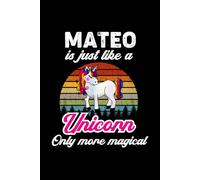 Mateo's Magical Unicorn Diary: A Cute Rainbow Journal for Boys Named Mateo Who Love Unicorns and Dream Big!