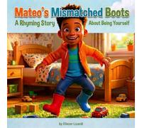 Mateo's Mismatched Boots: A Rhyming Tale of Confidence and Creativity
