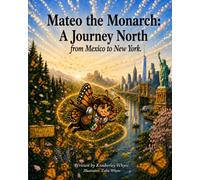 Mateo's the Monarch: A Journey From Mexico to New York