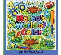Mateo's World of Color: Finally, My Name! A Personalized Coloring Book for Kids and Adults: Mateo