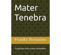 Mater Tenebra: Il passato non si può cancellare (I Log del brivido)