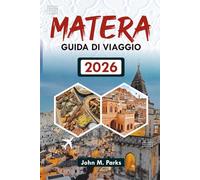 MATERA GUIDA DI VIAGGIO 2026: Esplora i Sassi, gli hotel in grotta e le migliori cose da fare durante le tue vacanze in Italia