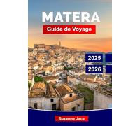 Matera Guide de Voyage 2025-2026: Explorez l’ancienne ville troglodytique, ses attractions principales, trésors cachés, gastronomie locale et meilleures activités dans le sud de l’Italie
