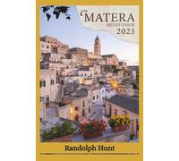 Matera Reiseführer 2025: Von den Sassi zu den Sternen: Ihr ultimativer Insider-Plan für Matera (Die Reiseführer-Serie "Destination Entschlüsselt)