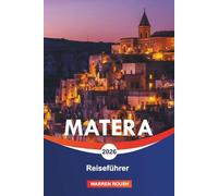 MATERA Reiseführer 2026: Entdecken Sie die antike Höhlenstadt, zeitlose Steinstraßen und das lebendige Erbe Süditaliens