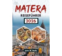 MATERA REISEFÜHRER 2026: Entdecken Sie die Sassi-, Cave-Hotels und die besten Aktivitäten Ihres Italienurlaubs