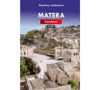 Matera Reiseführer 2026: Erkunden Sie Süditaliens Schönheit, die antike Höhlenstadt, Sehenswürdigkeiten, kulturelles Erbe und versteckte Schätze mit Insidertipps