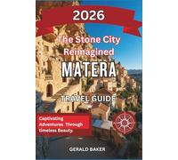 Matera: The Stone City Reimagined 2026: A Complete Travel Guide to Matera, Italy - Cave Houses, Culture, and Cinematic Views.