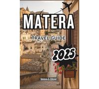 Matera Travel Guide 2025: Discover Italy’s Ancient Cave City - Sassi Walks, Cave Hotels, Local Eats & Day Trips