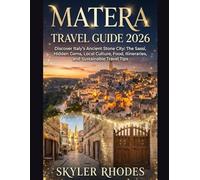 MATERA TRAVEL GUIDE 2026: Discover Italy’s Ancient Stone City: The Sassi, Hidden Gems, Local Culture, Food, Itineraries, and Sustainable Travel Tips