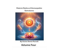 Materia Medica of Homeopathic Gemstones: Volume Four